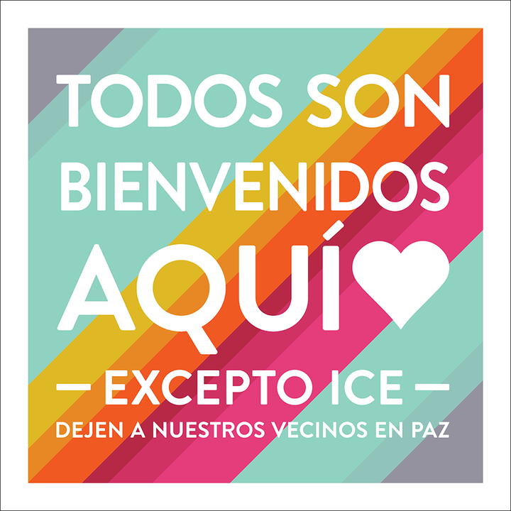 All Are Welcome Here — Except ICE — Leave Our Neighbors Alone
