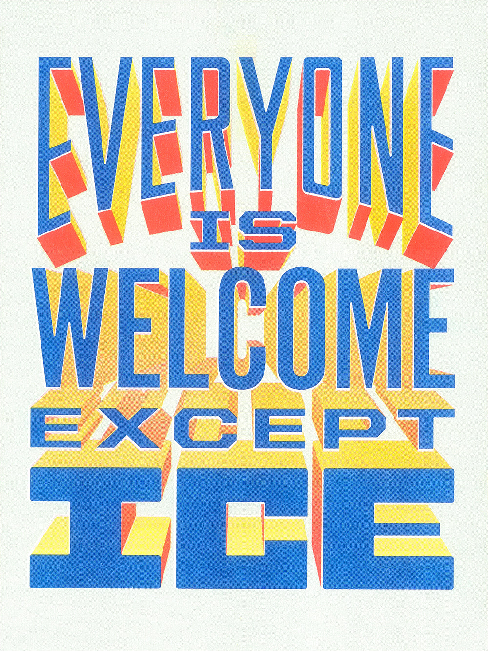 Everyone Is Welcome Except ICE